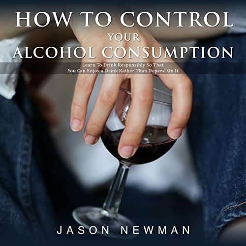 Read How To Control Your Alcohol Consumption: Learn to drink responsibly so that you can enjoy a drink rather than depend on it, written by Jason Newman