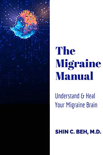 Read The Migraine Manual: Understand & Heal Your Migraine Brain, written by Dr Shin Chien Beh