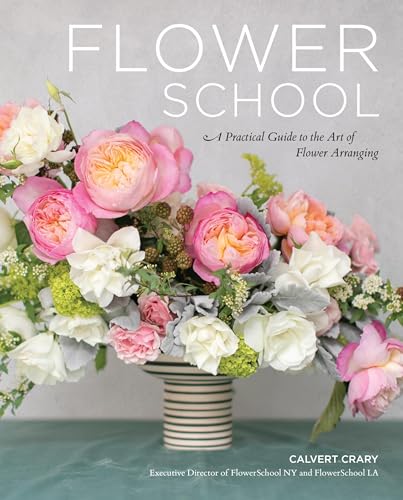 Read Flower School: A Practical Guide to the Art of Flower Arranging, written by Calvert Crary