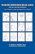 Read Making Speeches Bear-Able (for You and the Audience): How to Make a Pretty Good Speech Even Better!, written by Mark G Woods