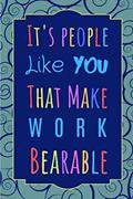 Read It's People Like You That Make Work Bearable: The Perfect Notebook For The dedicated Administrative Assistant That Works Hard., written by Owthorne Notebooks