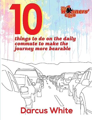 Read 10 things to do on the daily commute to make the journey more bearable: Colouring Book (W1nners' Club Colouring Books) (Volume 1), written by Darcus White