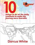 Read 10 things to do on the daily commute to make the journey more bearable: Colouring Book (W1nners' Club Colouring Books) (Volume 1), written by Darcus White Read 10 things to do on the daily commute to make the journey more bearable: Colouring Book (W1nners' Club Colouring Books) (Volume 1), written by Darcus White
