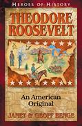 Read Theodore Roosevelt: An American Original (Heroes of History), written by Janet Benge; Geoff Benge