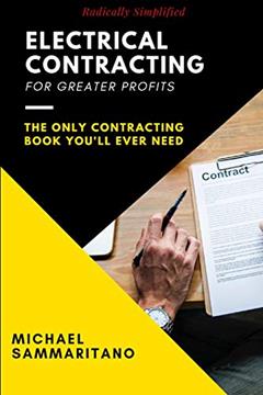 Electrical Contracting: Third Edition, written by Michael Sammaritano