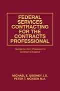Read Federal Services Contracting for the Contracts Professional: Guidance from Preaward to Contract Closeout, written by Michael E. Giboney J.D.; Peter T. McKeen M.A.