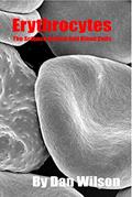 Read Erythrocytes: The Science Behind the Red Blood Cells, written by Dan Wilson