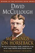 Read Mornings on Horseback: The Story of an Extraordinary Family, a Vanished Way of Life and the Unique Child Who Became Theodore Roosevelt, written by David McCullough