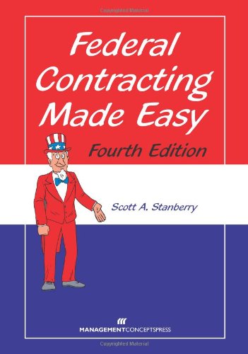Read Federal Contracting Made Easy, Fourth Edition, written by Scott A. Stanberry