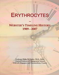 Erythrocytes: Webster's Timeline History, 1989 - 2007, written by Icon Group International