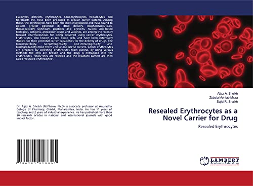 Read Resealed Erythrocytes as a Novel Carrier for Drug: Resealed Erythrocytes, written by Aijaz A. Sheikh; Zubala Mehtab Mirza; Sajid R. Shaikh