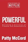 Read Powerful: Building a Culture of Freedom and Responsibility, written by Patty McCord Read Powerful: Building a Culture of Freedom and Responsibility, written by Patty McCord