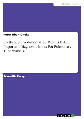 Read Erythrocyte Sedimentation Rate: Is It An Important Diagnostic Index For Pulmonary Tuberculosis?, written by Peter      Ubah Okeke