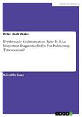 Read Erythrocyte Sedimentation Rate: Is It An Important Diagnostic Index For Pulmonary Tuberculosis?, written by Peter      Ubah Okeke