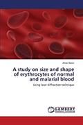 Read A study on size and shape of erythrocytes of normal and malarial blood: Using laser diffraction technique, written by Amar Alansi Read A study on size and shape of erythrocytes of normal and malarial blood: Using laser diffraction technique, written by Amar Alansi