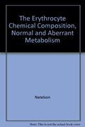Read The Erythrocyte Chemical Composition, Normal and Aberrant Metabolism, written by Natelson Ethan A. Natelson Samuel Natelson