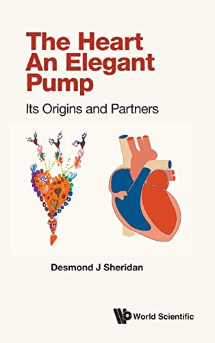 Read Heart, The - An Elegant Pump: Its Origins And Partners, written by Desmond J Sheridan
