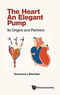 Read Heart, The - An Elegant Pump: Its Origins And Partners, written by Desmond J Sheridan