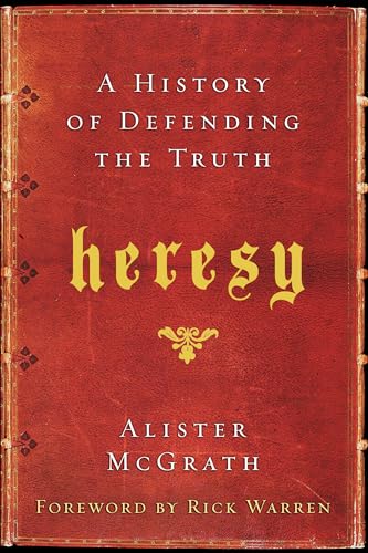 Read Heresy: A History of Defending the Truth, written by Alister E. McGrath