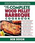 Read The Complete Wood Pellet Barbeque Cookbook: The Ultimate Guide and Recipe Book for Wood Pellet Grills, written by Bob Devon