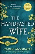 Read The Handfasted Wife: The Daughters of Hastings Trilogy, written by Carol McGrath Read The Handfasted Wife: The Daughters of Hastings Trilogy, written by Carol McGrath