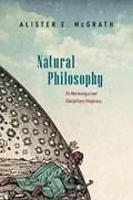 Read Natural Philosophy: On Retrieving a Lost Disciplinary Imaginary, written by Alister McGrath
