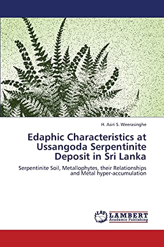 Read Edaphic Characteristics at Ussangoda Serpentinite Deposit in Sri Lanka: Serpentinite Soil, Metallophytes, their Relationships and Metal hyper-accumulation, written by H. Asiri S. Weerasinghe