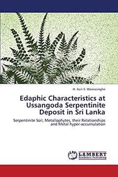 Edaphic Characteristics at Ussangoda Serpentinite Deposit in Sri Lanka: Serpentinite Soil, Metallophytes, their Relationships and Metal hyper-accumulation, written by H. Asiri S. Weerasinghe