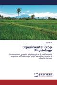 Read Experimental Crop Physiology: Germination, growth, physiological & biochemical response of field crops under variable climatic & edaphic factors, written by Gandhi N