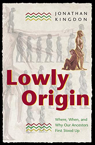 Read Lowly Origin: Where, When, and Why Our Ancestors First Stood Up, written by Jonathan Kingdon