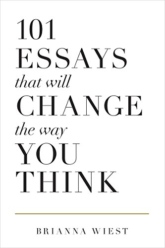 Read 101 Essays That Will Change The Way You Think, written by Brianna Wiest