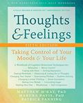 Read Thoughts and Feelings: Taking Control of Your Moods and Your Life, written by Matthew McKay PhD; Martha Davis PhD; Patrick Fanning