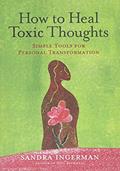 Read How to Heal Toxic Thoughts: Simple Tools for Personal Transformation, written by Sandra Ingerman
