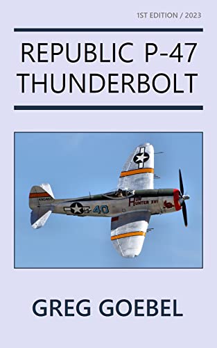 Read Republic P-47 Thunderbolt, written by Greg Goebel