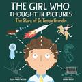 Read The Girl Who Thought in Pictures: The Story of Dr. Temple Grandin (Amazing Scientists, 1), written by Julia Finley Mosca