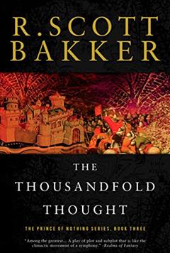 The Thousandfold Thought: The Prince of Nothing, Book Three, written by R. Scott Bakker