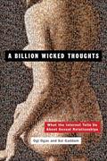 Read A Billion Wicked Thoughts: What the Internet Tells Us About Sexual Relationships, written by Ogi Ogas; Sai Gaddam