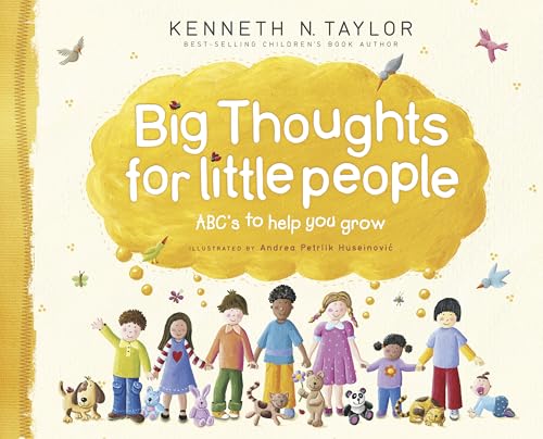 Read Big Thoughts for Little People: ABC's to Help You Grow, written by Kenneth N. Taylor