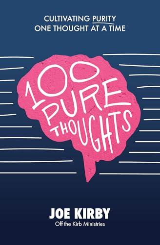 Read 100 Pure Thoughts: Cultivating Purity One Thought at a Time, written by Joe Kirby