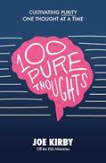 Read 100 Pure Thoughts: Cultivating Purity One Thought at a Time, written by Joe Kirby