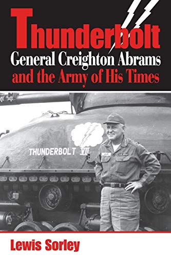 Read Thunderbolt: General Creighton Abrams and the Army of His Times, written by Lewis Sorley