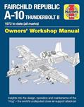 Read Fairchild Republic A-10 Thunderbolt II: 1972 to date (all marks) (Owners' Workshop Manual), written by Steve Davies