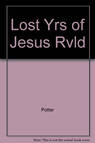 Read LOST YRS OF JESUS RVLD, written by C Potter