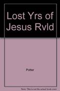 Read LOST YRS OF JESUS RVLD, written by C Potter