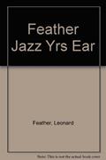 Read Feather Jazz Yrs Ear, written by Leonard Feather