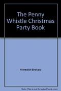 Read Penny Whistle Christmas Party Bk: Inc Hanukkah, NW Yrs & 12th Nit Famly Parties, written by Meredith Brokaw