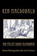 Read The Pellet Stove Almanack: Home Heating Joins the 21st Century, written by Ken MacDonald