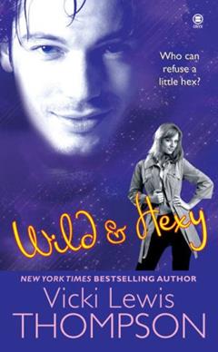 Wild & Hexy (The Hex Series, Book 2), written by Vicki Lewis Thompson