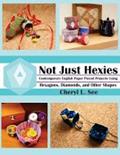 Read Not Just Hexies - Contemporary English Paper Pieced Projects Using Hexagons, Diamonds, and Other Shapes, written by Cheryl L. See