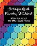 Read Hexagon Quilt Planning Sketchbook: Design & Plan All Your Hexie Sewing & Quilting Projects, written by G. Parker
